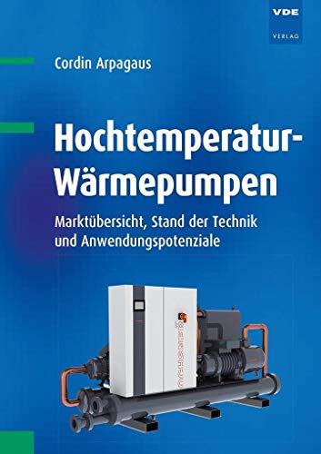 Hochtemperatur-Wärmepumpen: Marktübersicht, Stand der Technik und Anwendungspotenziale