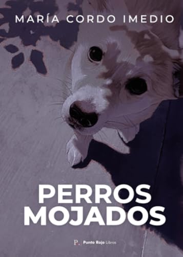 Perros mojados von Punto Rojo Libros S.L.