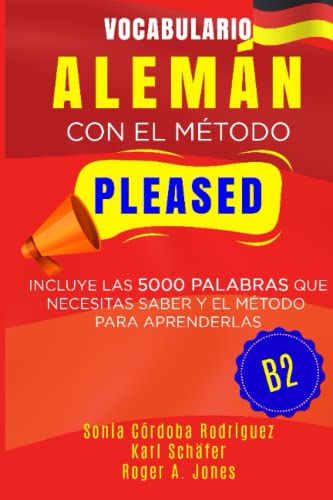 Vocabulario ALEMÁN con el método PLEASED B2: Incluye las 5000 palabras que necesitas saber y el método para aprenderlas (Aprende idiomas con el método PLEASED)
