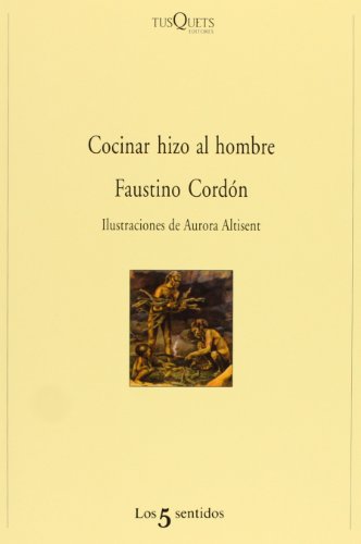 Cocinar hizo al hombre (Los Cinco Sentidos, Band 1)