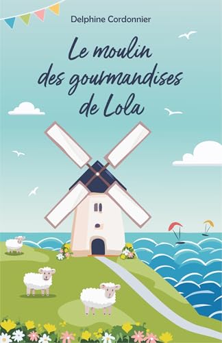 Le Moulin des gourmandises de Lola von LIBRINOVA