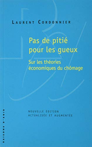 Pas de pitié pour les gueux - Sur les théories économiques du chômage von RAISONS D AGIR