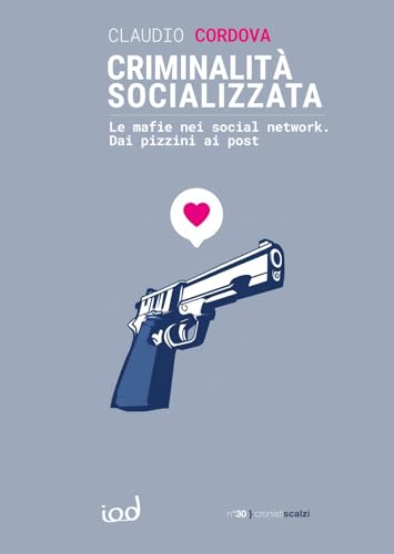 Criminalità socializzata. Le mafie nei social network. Dai pizzini ai post (Cronisti scalzi) von Edizioni Iod