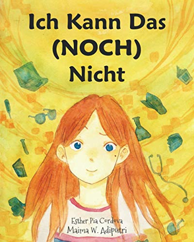 Ich Kann Das (NOCH) Nicht: Zur Förderung einer wachstumsorientierten Denkweise, die Kindern hilft glücklich und erfolgreich zu werden