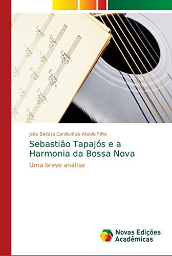 Sebastião Tapajós e a Harmonia da Bossa Nova: Uma breve análise