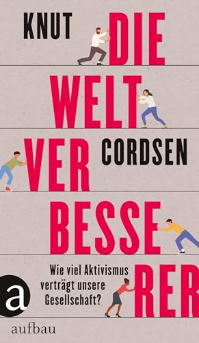 Die Weltverbesserer: Wie viel Aktivismus verträgt unsere Gesellschaft?