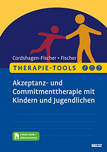 Therapie-Tools Akzeptanz- und Commitmenttherapie (ACT) mit Kindern und Jugendlichen: Mit E-Book inside und Arbeitsmaterial (Beltz Therapie-Tools) von Beltz Psychologie