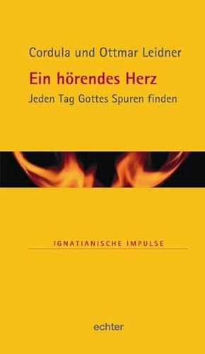 Ein hörendes Herz: Jeden Tag Gottes Spuren finden (Ignatianische Impulse) von Echter Verlag GmbH