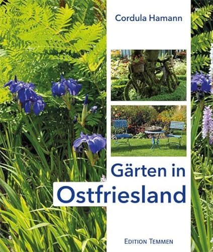 Gärten in Ostfriesland von Edition Temmen
