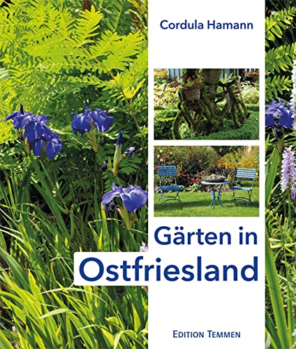 Gärten in Ostfriesland Gärten in Ostfriesland von Edition Temmen