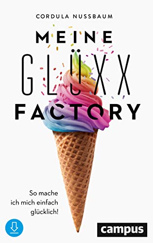 Meine Glüxx-Factory: So mache ich mich einfach glücklich!