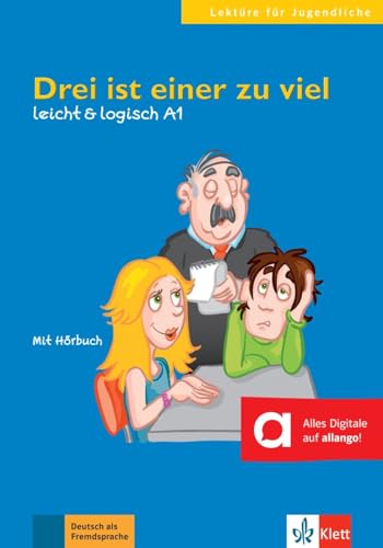 Drei ist einer zu viel: Deutsche Lektüre A1. Buch mit Audios (leicht & logisch: Lektüren für Jugendliche)