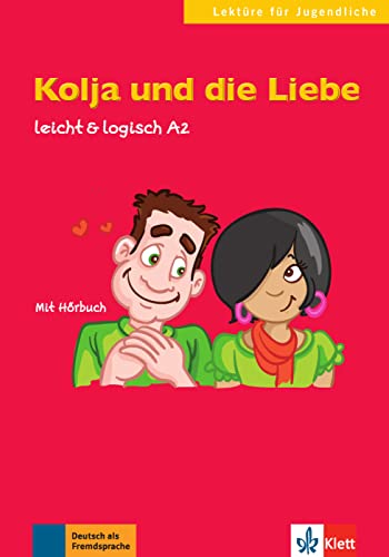 Kolja und die Liebe: Deutsche Lektüre A2. Buch mit Audios (leicht & logisch: Lektüren für Jugendliche)