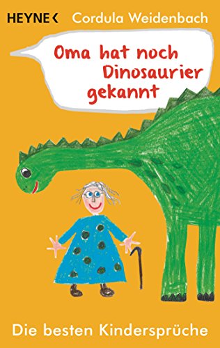 Oma hat noch Dinosaurier gekannt: Die besten Kindersprüche von Heyne Taschenbuch