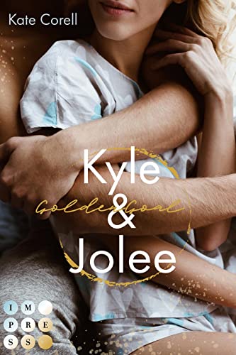 Golden Goal: Kyle & Jolee (Virginia Kings 1): Knisternde Sports Romance über die unerwartete College-Liebe zwischen einem Fußballstar und einer Streberin von Impress