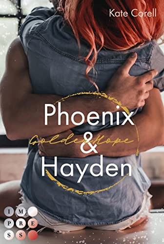 Golden Hope: Phoenix & Hayden (Virginia Kings 3): Knisternde Sports Romance über unerwartete Gefühle für einen Fußballstar als Fake Boyfriend von Impress