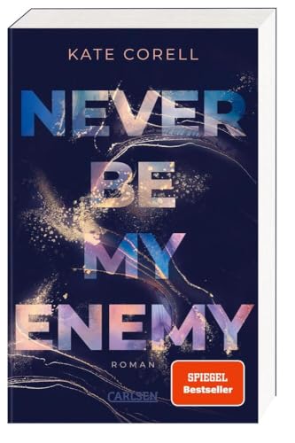 Never Be My Enemy (Never Be 2): Knisternde New Adult College Romance über sich anziehende Gegensätze und ein Spiel, das aus dem Ruder läuft - mit Farbschnitt, nur solange der Vorrat reicht