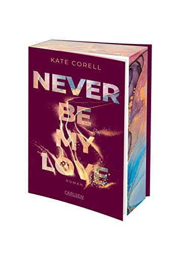 Never Be My Love (Never Be 3): Das Finale der knisternden New Adult College Romance Bestseller-Reihe! | Limitierte Auflage mit Farbschnitt von Carlsen