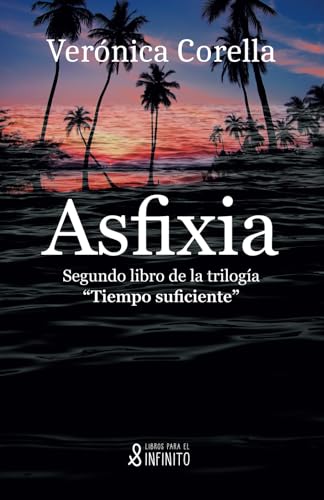Asfixia: Segundo libro de la trilogía "Tiempo suficiente" von Libros para el infinito