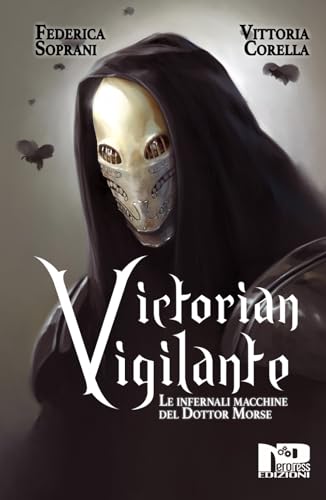 Victorian Vigilante. Le infernali macchine del Dottor Morse. von Nero Press Edizioni