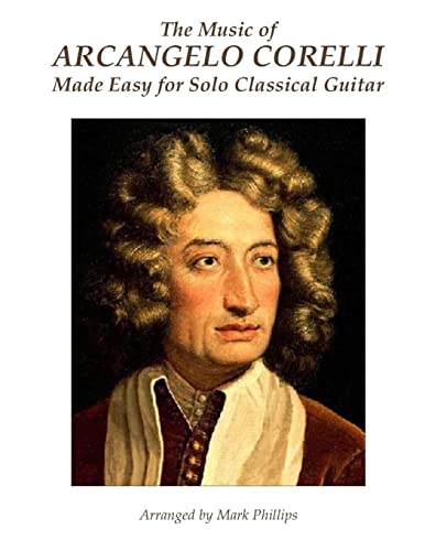 The Music of Arcangelo Corelli Made Easy for Solo Classical Guitar von CREATESPACE