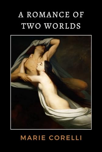 A Romance of Two Worlds: A Spiritual Tale of Guardian Angels and Mystical Journeys A Romance of Two Worlds: A Spiritual Tale of Guardian Angels and Mystical Journeys von Independently published