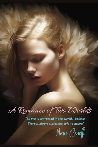 A Romance of Two Worlds: “No one is contented in this world, I believe. There is always something left to desire.” von Independently published