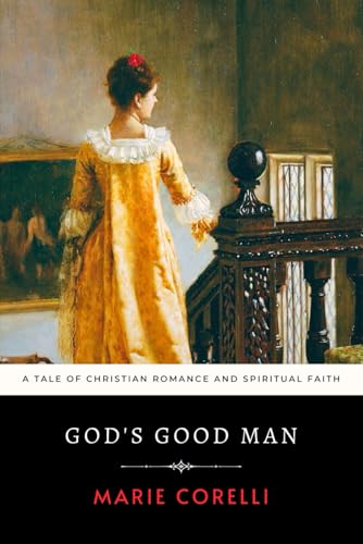 God's Good Man: A Tale of Christian Romance and Spiritual Faith God's Good Man: A Tale of Christian Romance and Spiritual Faith von Independently published