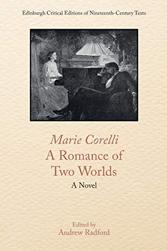 Marie Corelli, a Romance of Two Worlds: A Novel (Edinburgh Critical Editions of Nineteenth-century Texts)