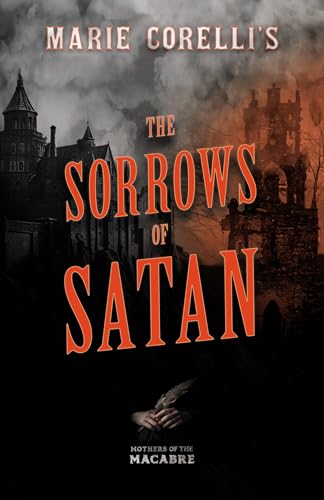 Marie Corelli's The Sorrows of Satan (Mothers of the Macabre) von Fantasy and Horror Classics