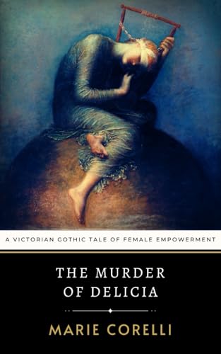 The Murder of Delicia: A Victorian Gothic Tale of Female Empowerment The Murder of Delicia: A Victorian Gothic Tale of Female Empowerment von Independently published