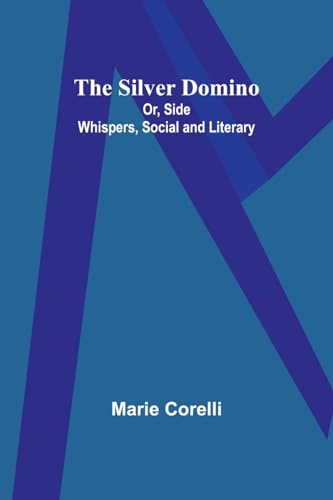 The Silver Domino; Or, Side Whispers, Social and Literary von Alpha Edition