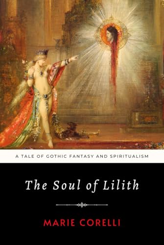 The Soul of Lilith: A Tale of Gothic Fantasy and Spiritualism The Soul of Lilith: A Tale of Gothic Fantasy and Spiritualism von Independently published