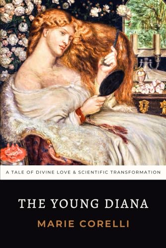 The Young Diana: A Victorian Romance Of Divine Love And Scientific Transformation The Young Diana: A Victorian Romance Of Divine Love And Scientific Transformation von Independently published