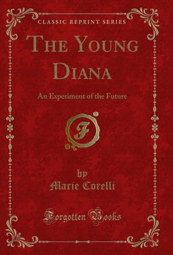 The Young Diana: An Experiment of the Future (Classic Reprint) von Forgotten Books