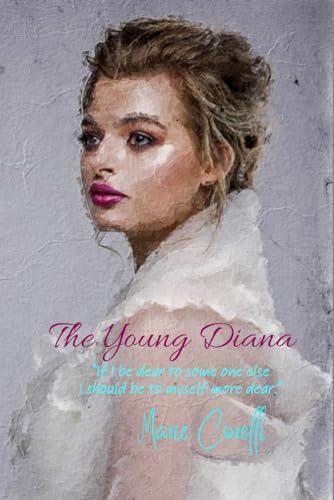 The Young Diana: “If I be dear to some one else I should be to myself more dear.” von Independently published