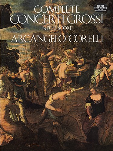 Arcangelo Corelli Complete Concerti Grossi (Dover Orchestral Music Scores) von Dover Publications