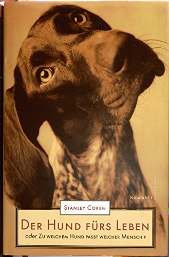Der Hund fürs Leben: oder Zu welchem Hund passt welcher Mensch? von Rowohlt