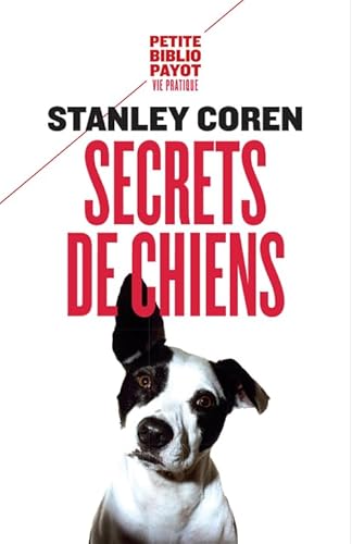 Secrets de chiens: Ce que votre chien veut que vous sachiez von PAYOT