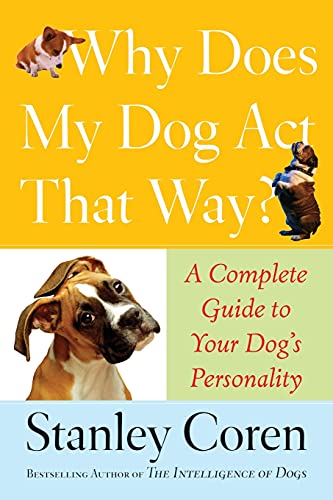 Why Does My Dog Act That Way?: A Complete Guide to Your Dog's Personality von Atria Books