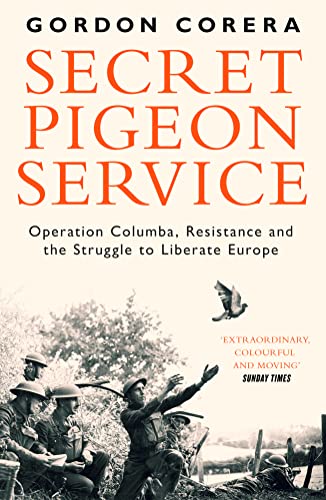 Secret Pigeon Service: Operation Columba, Resistance and the Struggle to Liberate Europe von William Collins
