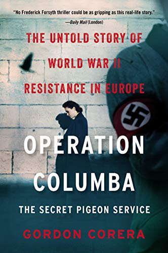 OPERATION COLUMBA THE SECRE: The Untold Story of World War II Resistance in Europe von HarperCollins
