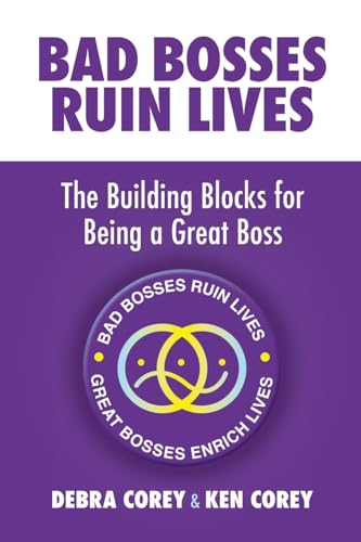 Bad Bosses Ruin Lives: The Building Blocks for Being a Great Boss