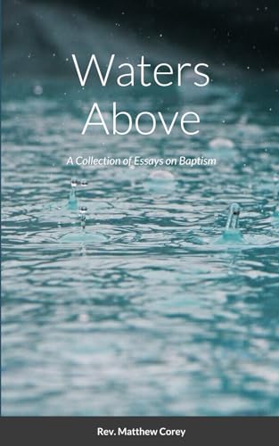 Waters Above: A Collection of Essays on Baptism von Lulu