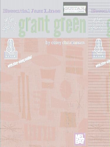 Essential Jazz Lines In the Style of Grant Green: Guitar Edition von Mel Bay Publications, Inc.