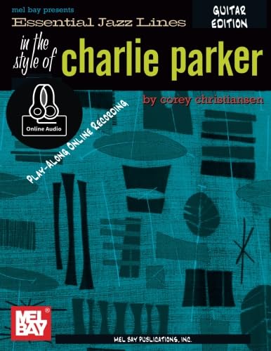 Essential Jazz Lines: The Style of Charlie Parker, Guitar Edition von Mel Bay