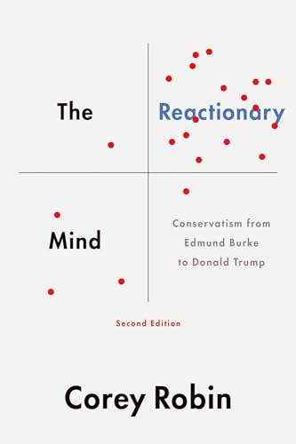 The Reactionary Mind: Conservatism from Edmund Burke to Donald Trump von Oxford University Press