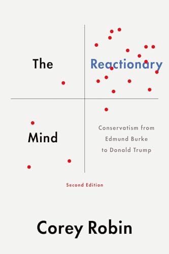 The Reactionary Mind: Conservatism from Edmund Burke to Donald Trump