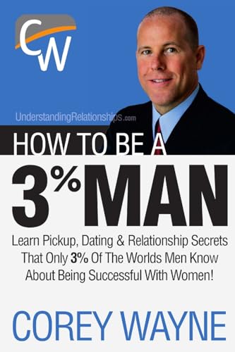 How to Be a 3% Man, Winning the Heart of the Woman of Your Dreams von Lulu.com