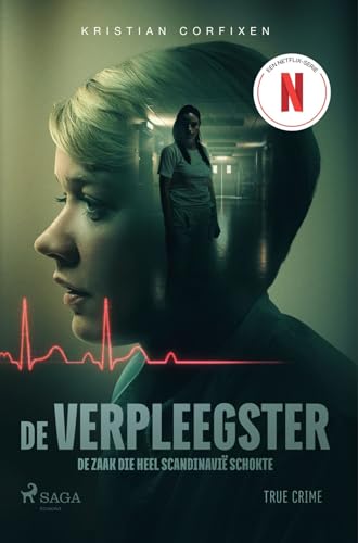 De verpleegster: de zaak die heel Scandinavië schokte von SAGA Egmont